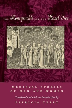 Seller image for Honeysuckle and the Hazel Tree : Medieval Stories of Men and Women for sale by GreatBookPrices