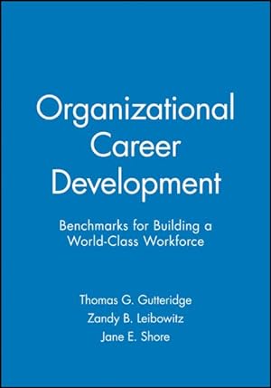 Immagine del venditore per Organizational Career Development : Benchmarks for Building a World-Class Workforce venduto da GreatBookPrices