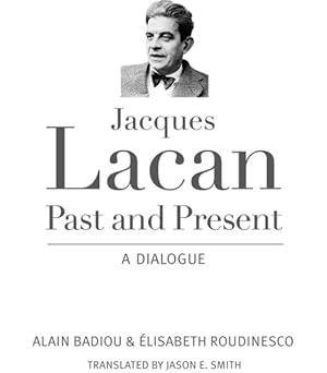 Bild des Verkufers fr Jacques Lacan, Past and Present : A Dialogue zum Verkauf von GreatBookPrices