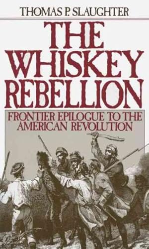 Seller image for Whiskey Rebellion : Frontier Epilogue to the American Revolution for sale by GreatBookPrices