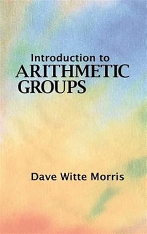 Bild des Verkufers fr Introduction To Arithmetic Groups zum Verkauf von GreatBookPrices