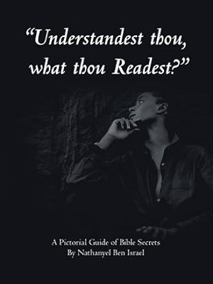 Seller image for Understandest Thou, What Thou Readest? : A Pictorial Guide of Bible Secrets for sale by GreatBookPrices