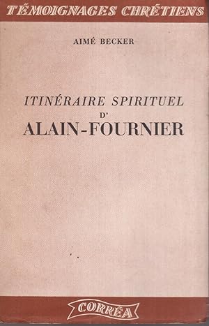 Itinéraire spirituel d'Alain-Fournier. Service de Presse.