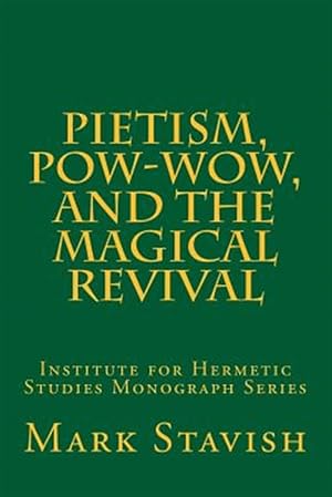 Image du vendeur pour Pietism, Pow-wow, and the Magical Revival mis en vente par GreatBookPrices