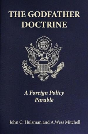 Imagen del vendedor de Godfather Doctrine : A Foreign Policy Parable a la venta por GreatBookPrices
