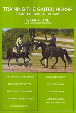 Seller image for Training the Gaited Horse : From the Trail to the Rail for sale by GreatBookPrices