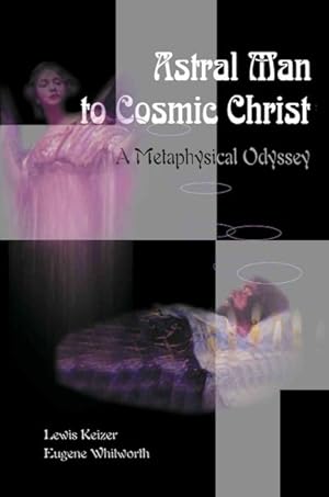 Bild des Verkufers fr Astral Man to Cosmic Christ : A Metaphysical Odyssey zum Verkauf von GreatBookPrices