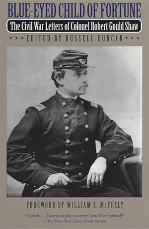 Imagen del vendedor de Blue-Eyed Child of Fortune : The Civil War Letters of Colonel Robert Gould Shaw a la venta por GreatBookPrices