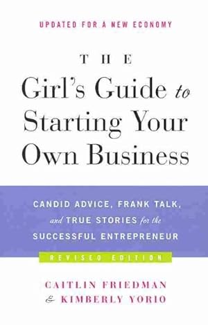 Seller image for Girl's Guide to Starting Your Own Business : Candid Advice, Frank Talk, and True Stories for the Successful Entrepreneur for sale by GreatBookPrices