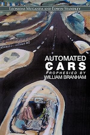 Seller image for Automated Cars Prophesied by William Branham for sale by GreatBookPrices