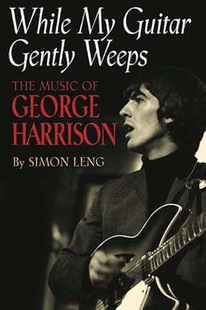 Seller image for While My Guitar Gently Weeps : The Music of George Harrison for sale by GreatBookPrices