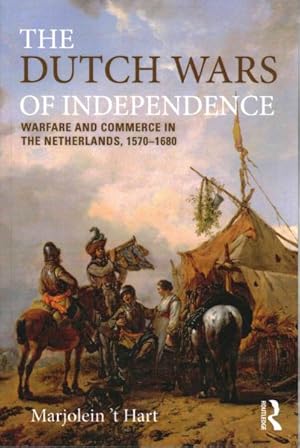 Imagen del vendedor de Dutch Wars of Independence : Warfare and Commerce in the Netherlands 1570-1680 a la venta por GreatBookPrices