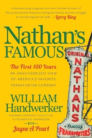 Immagine del venditore per Nathan's Famous : The First 100 Years an Unauthorized View of America's Favorite Frankfurter Company venduto da GreatBookPrices