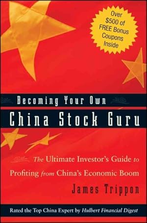 Imagen del vendedor de Becoming Your Own China Stock Guru : The Ultimate Investor's Guide to Profiting from China's Economic Boom a la venta por GreatBookPrices