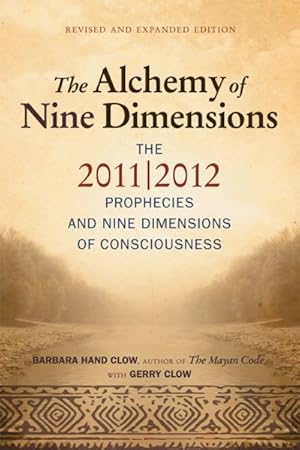 Image du vendeur pour Alchemy of Nine Dimensions : The 2011/2012 Prophecies and Nine Dimensions of Consciousness mis en vente par GreatBookPrices