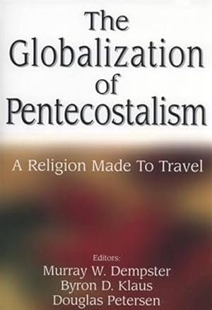 Bild des Verkufers fr Globalization of Pentecostalism : A Religion Made to Travel zum Verkauf von GreatBookPrices