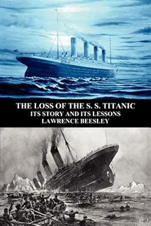 Image du vendeur pour The Loss of the S. S. Titanic: Its Story and its Lessons mis en vente par GreatBookPrices