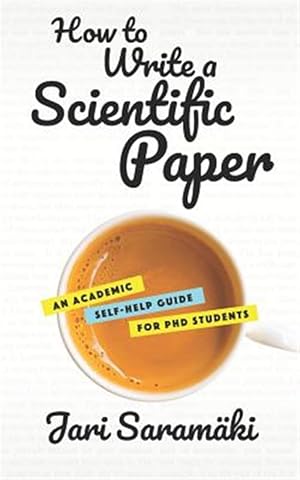 Seller image for How to Write a Scientific Paper: An Academic Self-Help Guide for PhD Students for sale by GreatBookPrices