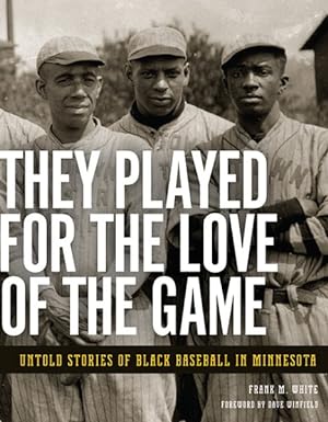 Imagen del vendedor de They Played for the Love of the Game : Untold Stories of Black Baseball in Minnesota a la venta por GreatBookPrices