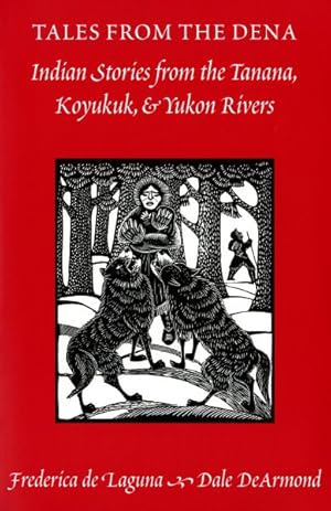 Immagine del venditore per Tales from the Dena : Indian Stories from the Tanana, Koyukuk, and Yukon Rivers venduto da GreatBookPrices