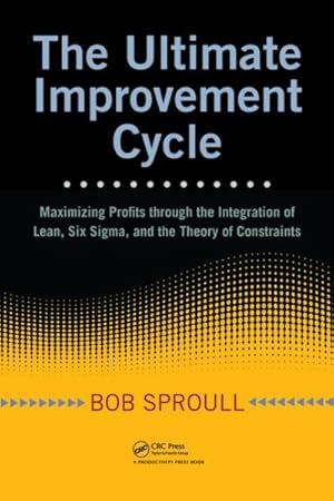 Image du vendeur pour Ultimate Improvement Cycle : Maximizing Profits Through the Integration of Lean, Six Sigma, and the Theory of Constraints mis en vente par GreatBookPrices