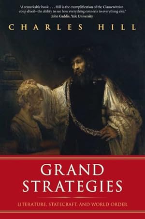 Immagine del venditore per Grand Strategies : Literature, Statecraft, and World Order venduto da GreatBookPrices