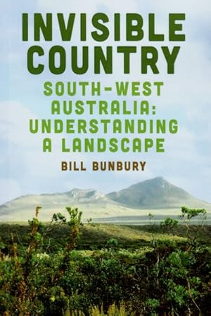 Seller image for Invisible Country : South-West Australia: Understanding a Landscape for sale by GreatBookPrices