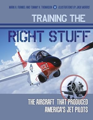 Seller image for Training the Right Stuff : The Aircraft That Produced America's Jet Pilots for sale by GreatBookPrices