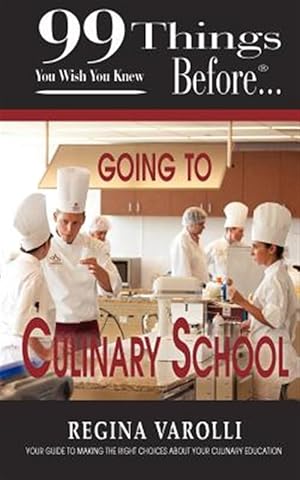 Immagine del venditore per 99 Things You Wish You Knew Before Going to Culinary School venduto da GreatBookPrices