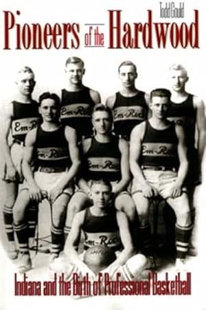 Seller image for Pioneers of the Hardwood : Indiana and the Birth of Professional Basketball for sale by GreatBookPrices