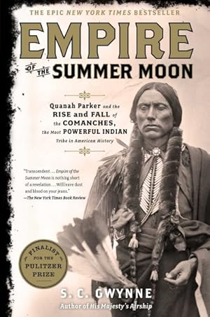 Seller image for Empire of the Summer Moon : Quanah Parker and the Rise and Fall of the Comanches, the Most Powerful Indian Tribe in American History for sale by GreatBookPrices
