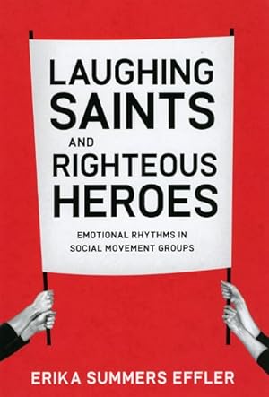 Seller image for Laughing Saints and Righteous Heroes : Emotional Rhythms in Social Movement Groups for sale by GreatBookPrices