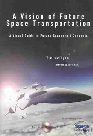 Seller image for Vision of Future Space Transportation : A Visual Guide to Future Spacecraft Concepts for sale by GreatBookPrices