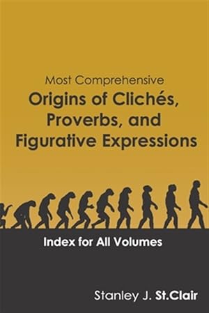 Immagine del venditore per Most Comprehensive Origins of Cliches, Proverbs and Figurative Expressions: Index for All Volumes venduto da GreatBookPrices