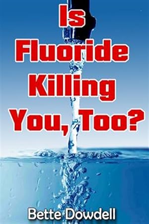 Seller image for Is Fluoride Killing You, Too? for sale by GreatBookPrices
