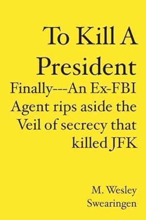 Imagen del vendedor de To Kill A President : Finally---an Ex-FBI Agent Rips Aside the Veil of Secrecy That Killed JFK a la venta por GreatBookPrices