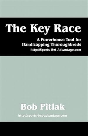 Seller image for Key Race : A Powerhouse Tool for Handicapping Thoroughbreds: Http: //sports-bet-advantage.com for sale by GreatBookPrices