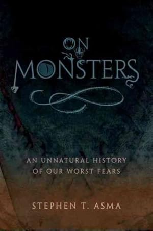 Bild des Verkufers fr On Monsters : An Unnatural History of Our Worst Fears zum Verkauf von GreatBookPrices