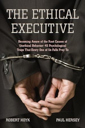 Image du vendeur pour Ethical Executive : Becoming Aware of the Root Causes of Unethical Behavior: 45 Psychological Traps That Every One of Us Falls Prey to mis en vente par GreatBookPrices