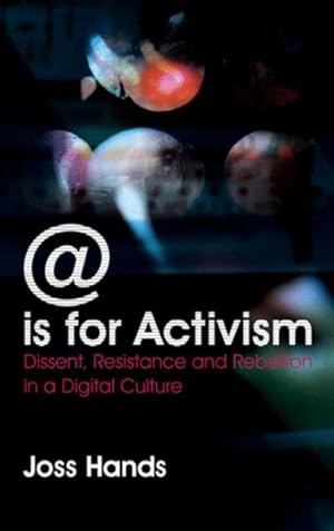 Immagine del venditore per Is for Activism : Dissent, Resistance and Rebellion in a Digital Culture venduto da GreatBookPrices