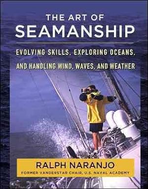 Immagine del venditore per Art of Seamanship : Evolving Skills, Exploring Oceans, and Handling Wind, Waves, and Weather venduto da GreatBookPrices