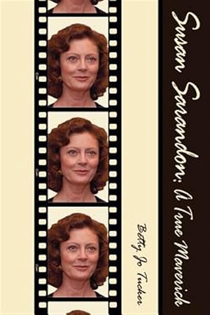 Bild des Verkufers fr Susan Sarandon : A True Maverick zum Verkauf von GreatBookPrices