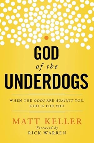 Image du vendeur pour God of the Underdogs : When the Odds Are Against You, God Is for You mis en vente par GreatBookPrices