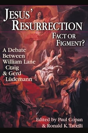 Seller image for Jesus' Resurrection: Fact or Figment? : A Debate Between William Lane Craig and Gerd Ludemann for sale by GreatBookPrices