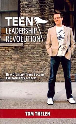 Image du vendeur pour Teen Leadership Revolution : How Ordinary Teens Become Extraordinary Leaders mis en vente par GreatBookPrices