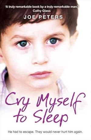 Seller image for Cry Myself to Sleep : He Had to Escape. They Would Never Hurt Him Again. for sale by GreatBookPrices