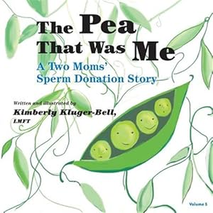 Seller image for Pea That Was Me : A Two Moms/Sperm Donation Story for sale by GreatBookPrices
