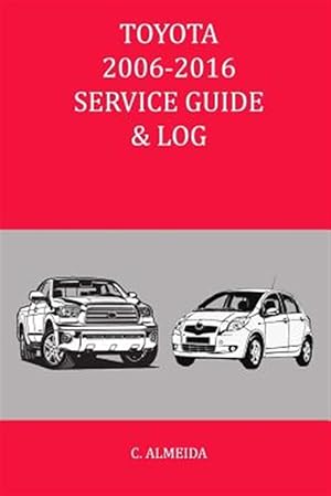 Seller image for Toyota 2006-2016 Service Guide & Log for sale by GreatBookPrices