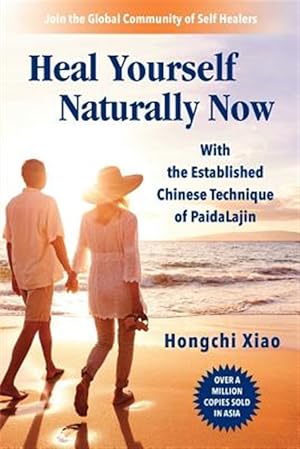 Image du vendeur pour Heal Yourself Naturally Now: With the Established Chinese Technique of Paidalajin mis en vente par GreatBookPrices