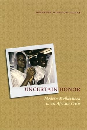Immagine del venditore per Uncertain Honor : Modern Motherhood in an African Crisis venduto da GreatBookPrices